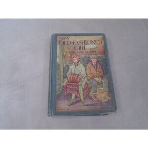An Old Fashioned Girl by Louisa May Alcott (HC 1928) illustrator Clara M Burd